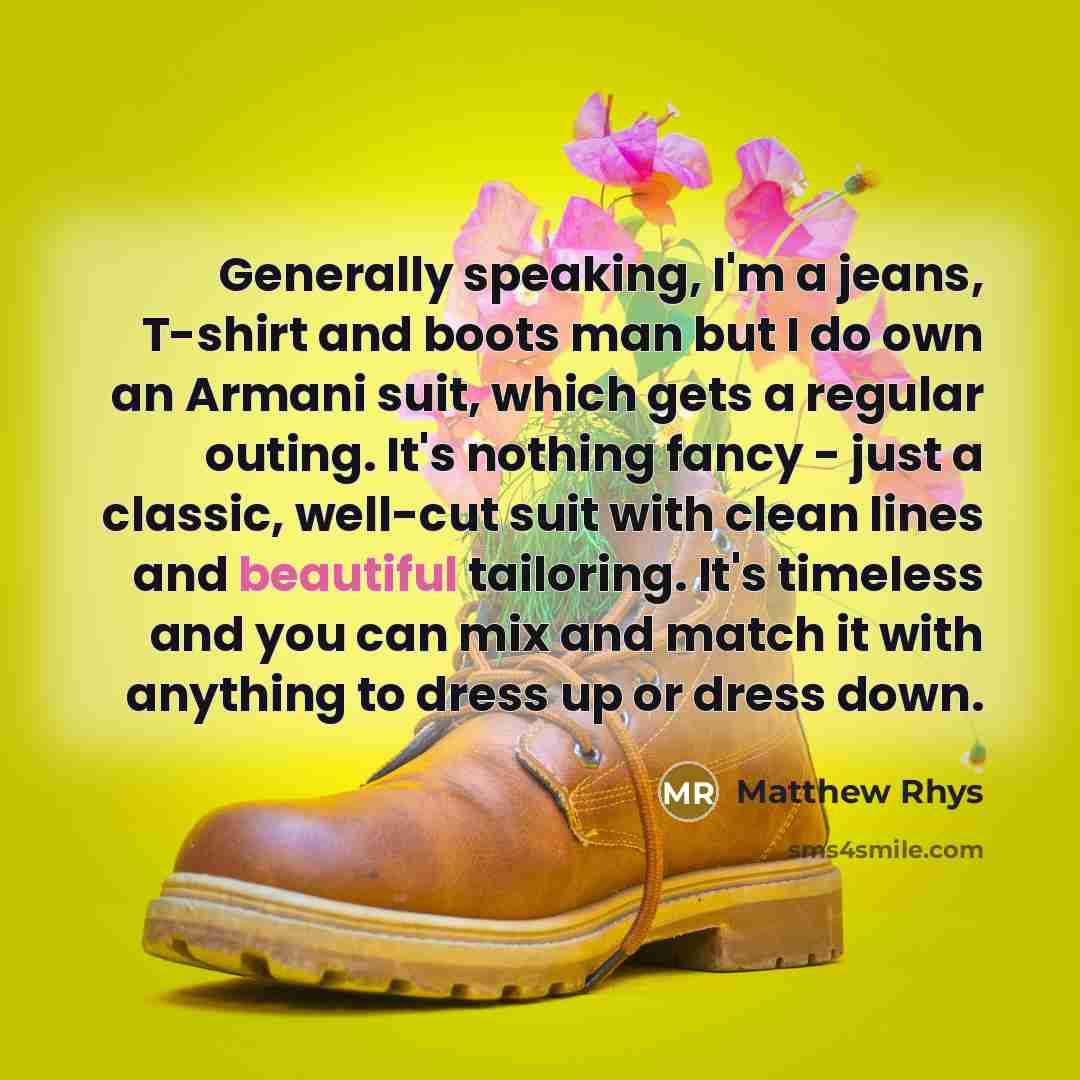 “Generally speaking, I'm a jeans, T-shirt and boots man but…” quote by Matthew Rhys