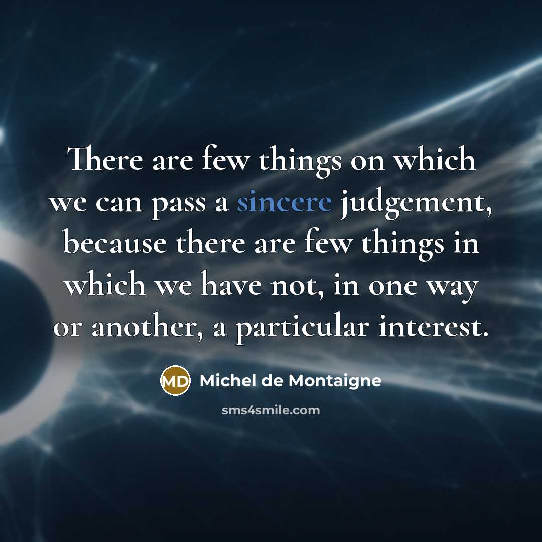 “There are few things on which we can pass a…” quote by Michel de Montaigne