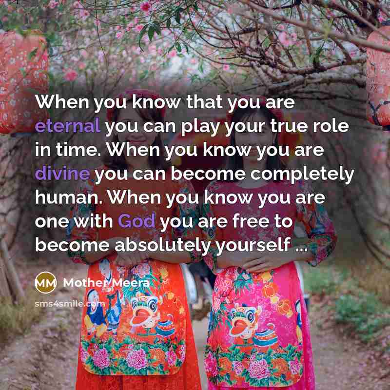 “When you know that you are eternal you can play…” quote by Mother Meera