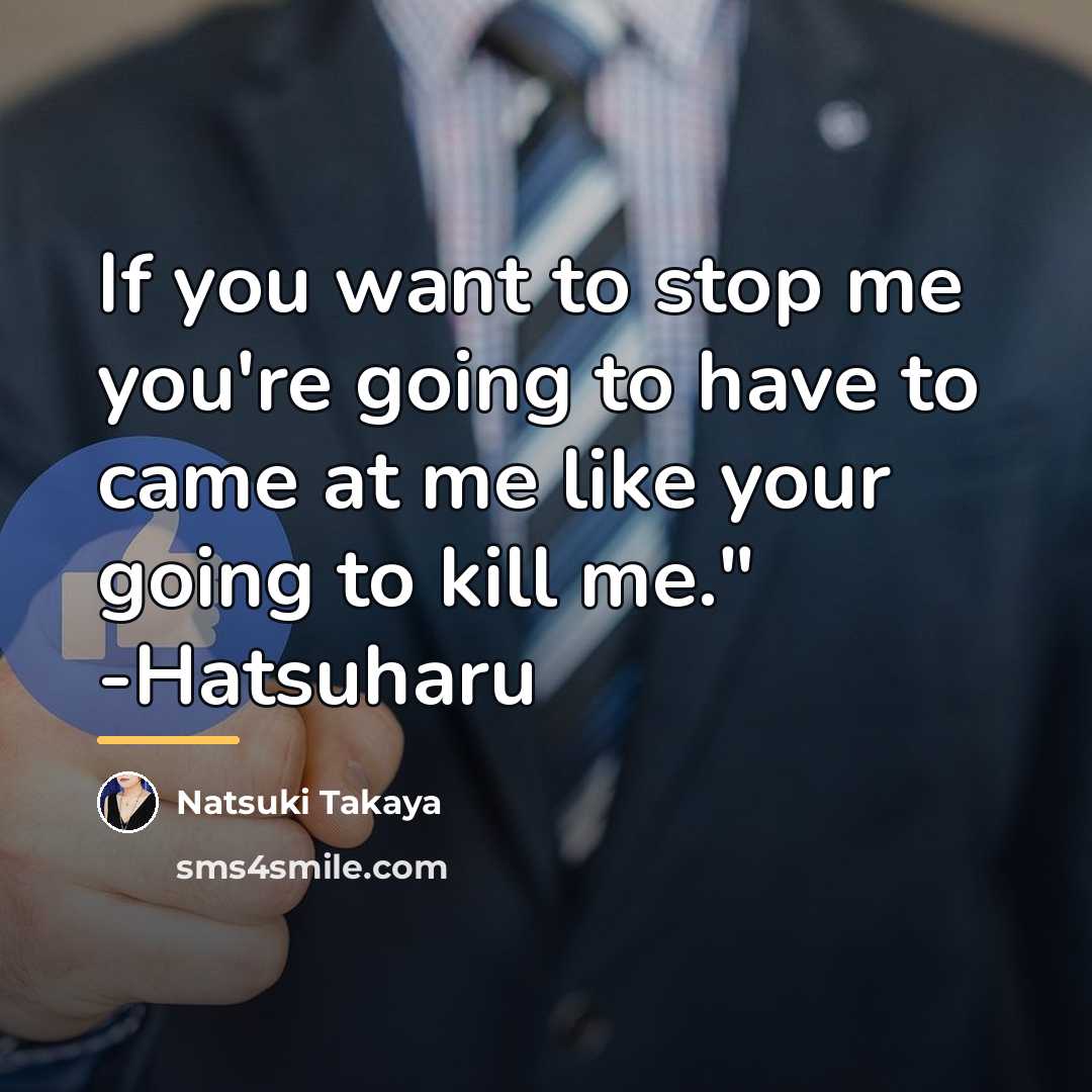 “If you want to stop me you're going to have…” quote by Natsuki Takaya