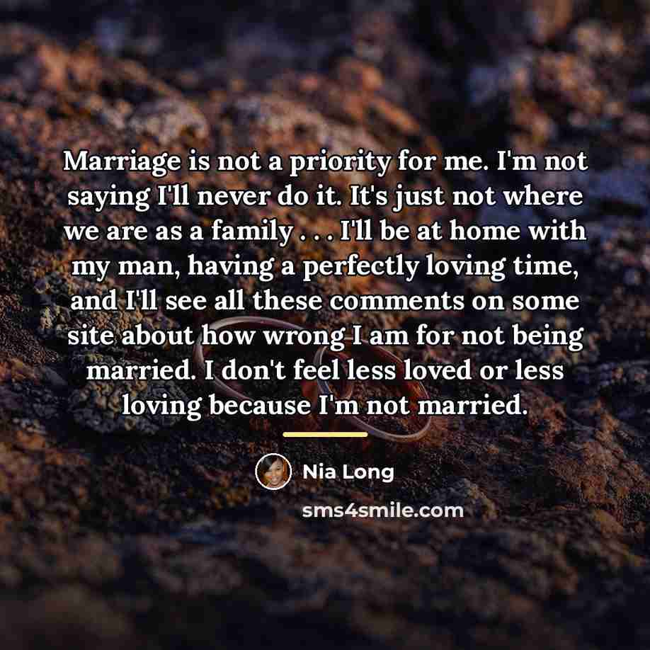 “Marriage is not a priority for me. I'm not saying…” quote by Nia Long
