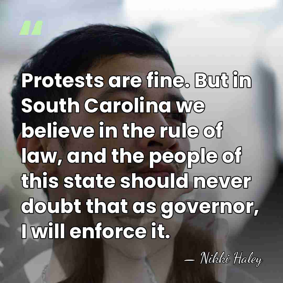 Protests are fine. But in South Carolina we believe in the rule&hellip; - Nikki Haley
