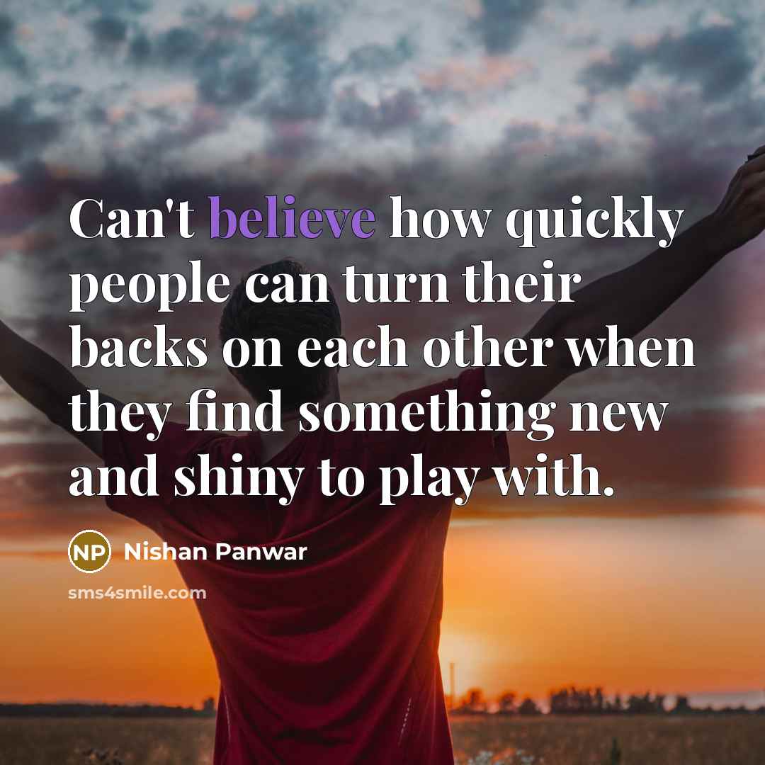 “Can't believe how quickly people can turn their backs on…” quote by Nishan Panwar