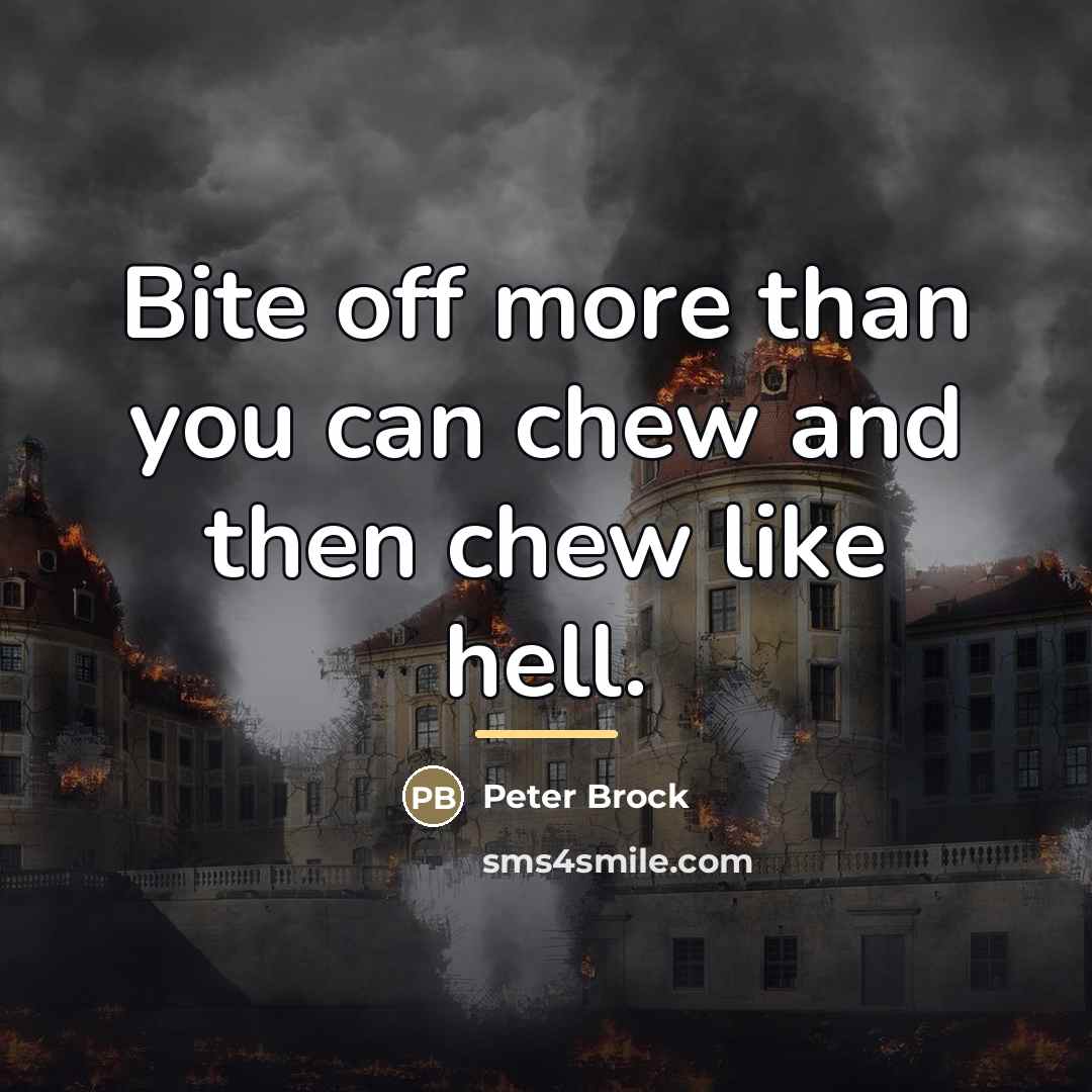 “Bite off more than you can chew and then chew…” quote by Peter Brock