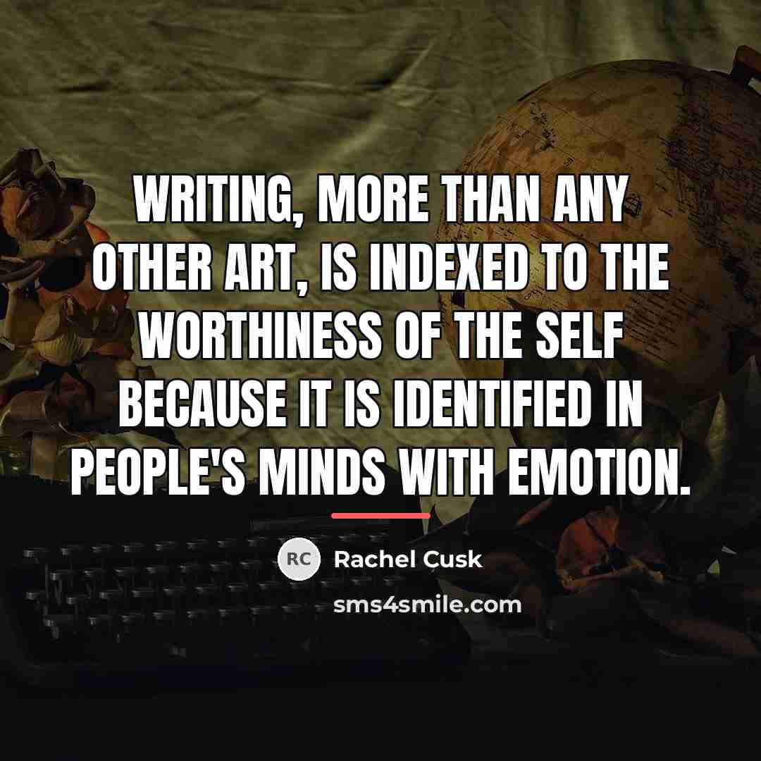 “Writing, more than any other art, is indexed to the…” quote by Rachel Cusk