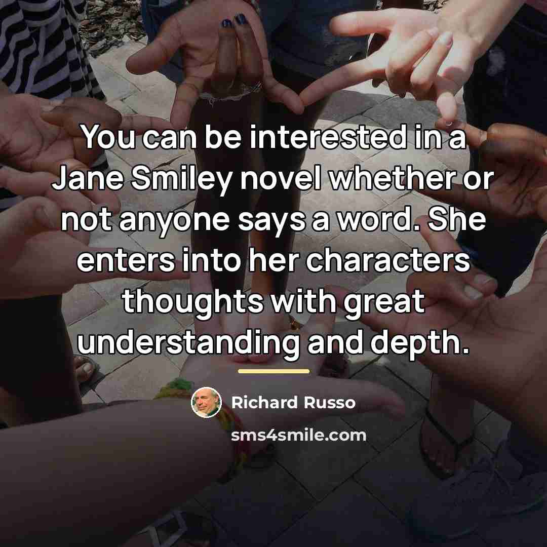 “You can be interested in a Jane Smiley novel whether…” quote by Richard Russo