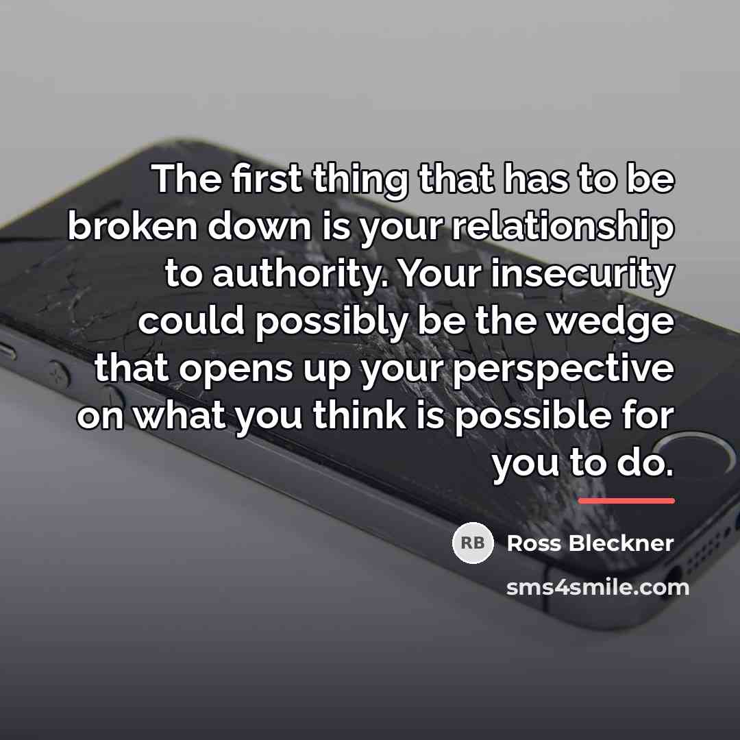 “The first thing that has to be broken down is…” quote by Ross Bleckner