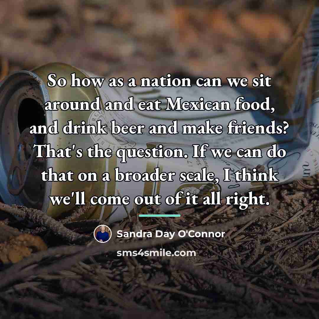 “So how as a nation can we sit around and…” quote by Sandra Day O'Connor