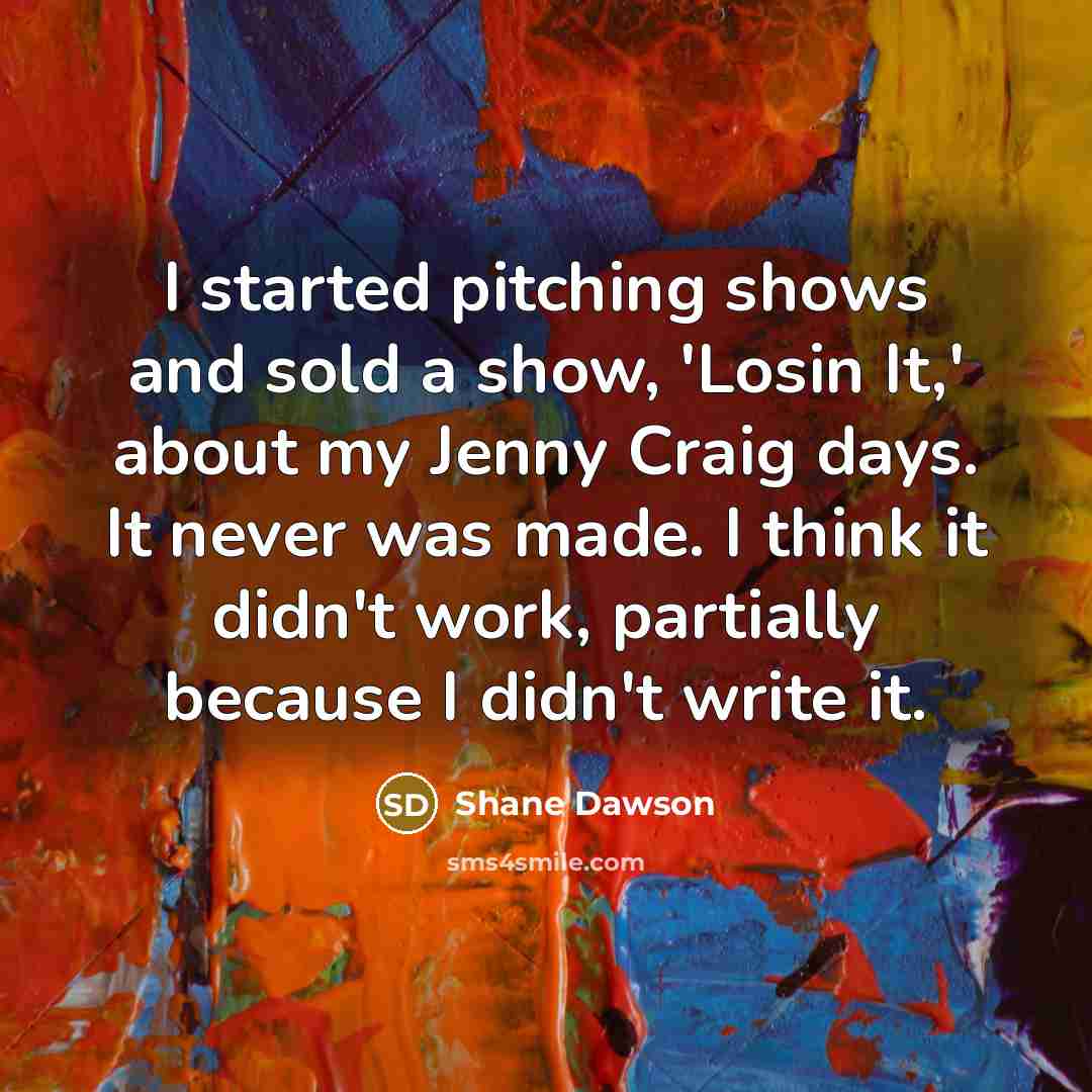 “I started pitching shows and sold a show, 'Losin It,'…” quote by Shane Dawson