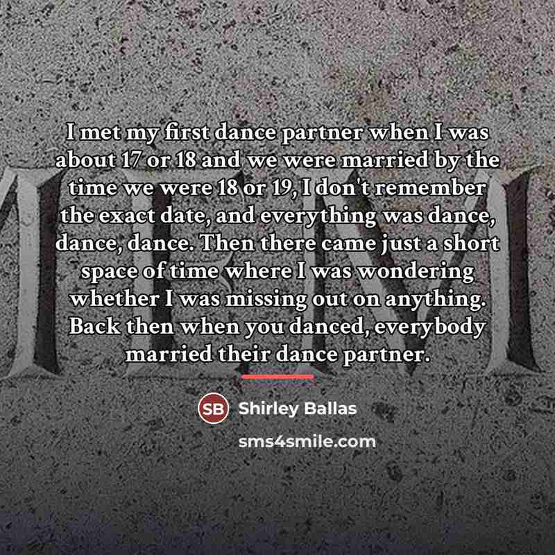 “I met my first dance partner when I was about…” quote by Shirley Ballas