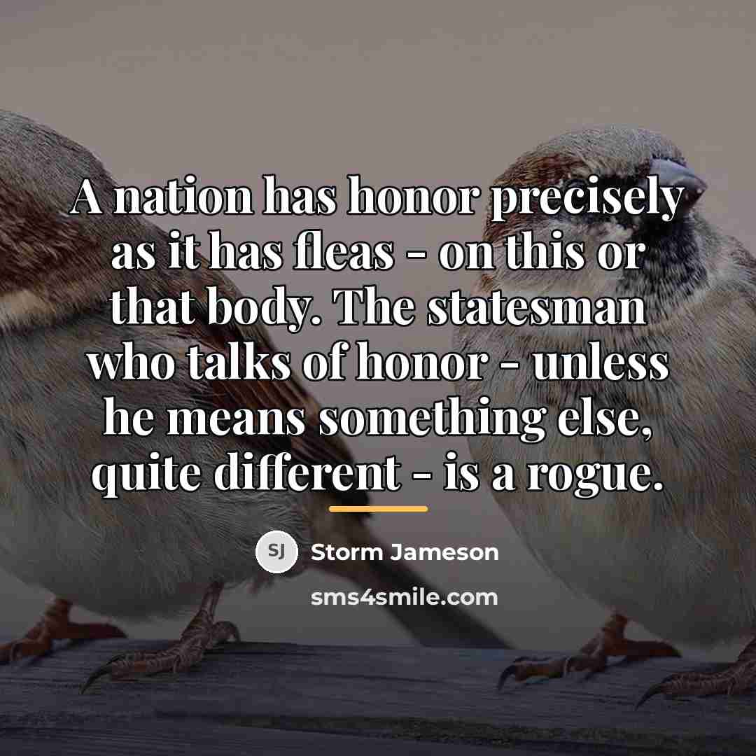 “A nation has honor precisely as it has fleas -…” quote by Storm Jameson