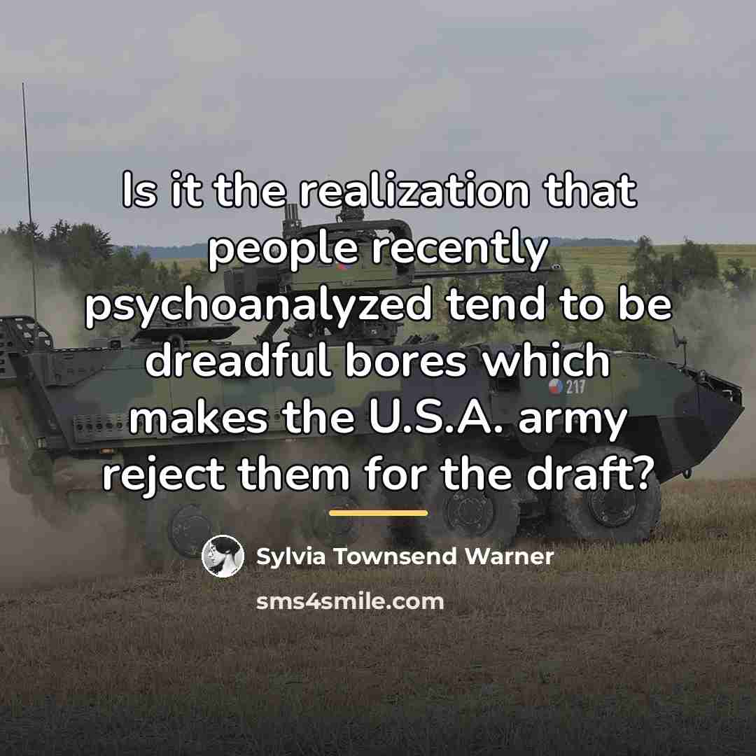 “Is it the realization that people recently psychoanalyzed tend to…” quote by Sylvia Townsend Warner