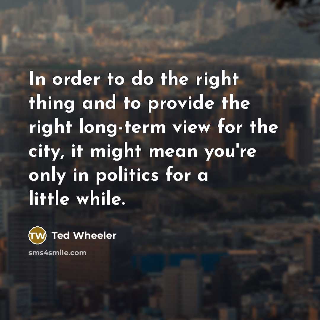 “In order to do the right thing and to provide…” quote by Ted Wheeler