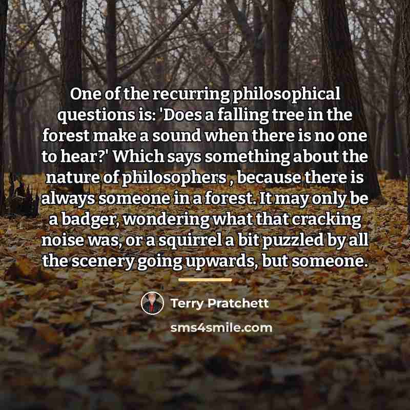 “One of the recurring philosophical questions is: 'Does a falling…” quote by Terry Pratchett