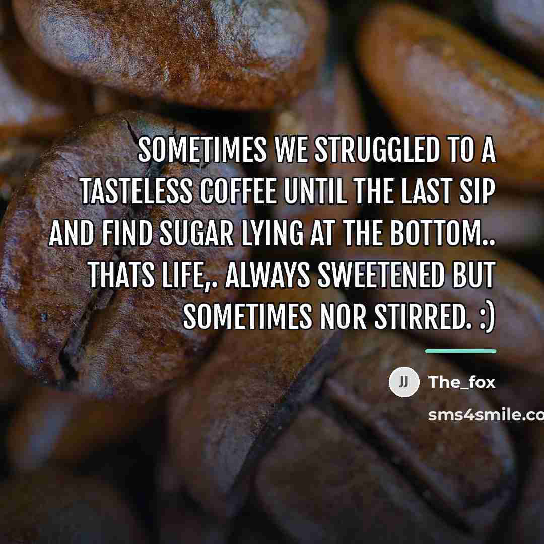 “Sometimes we struggled to a tasteless coffee until the last…” quote by The_fox