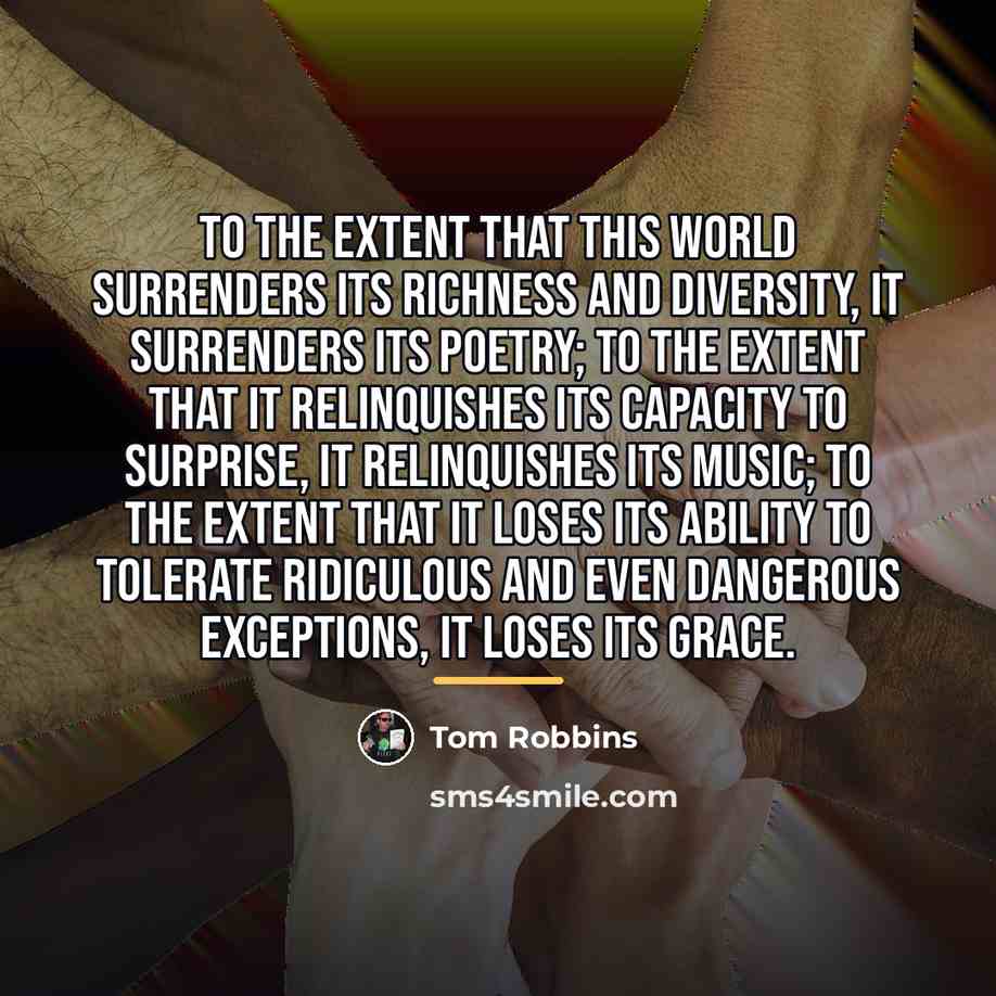 “To the extent that this world surrenders its richness and…” quote by Tom Robbins