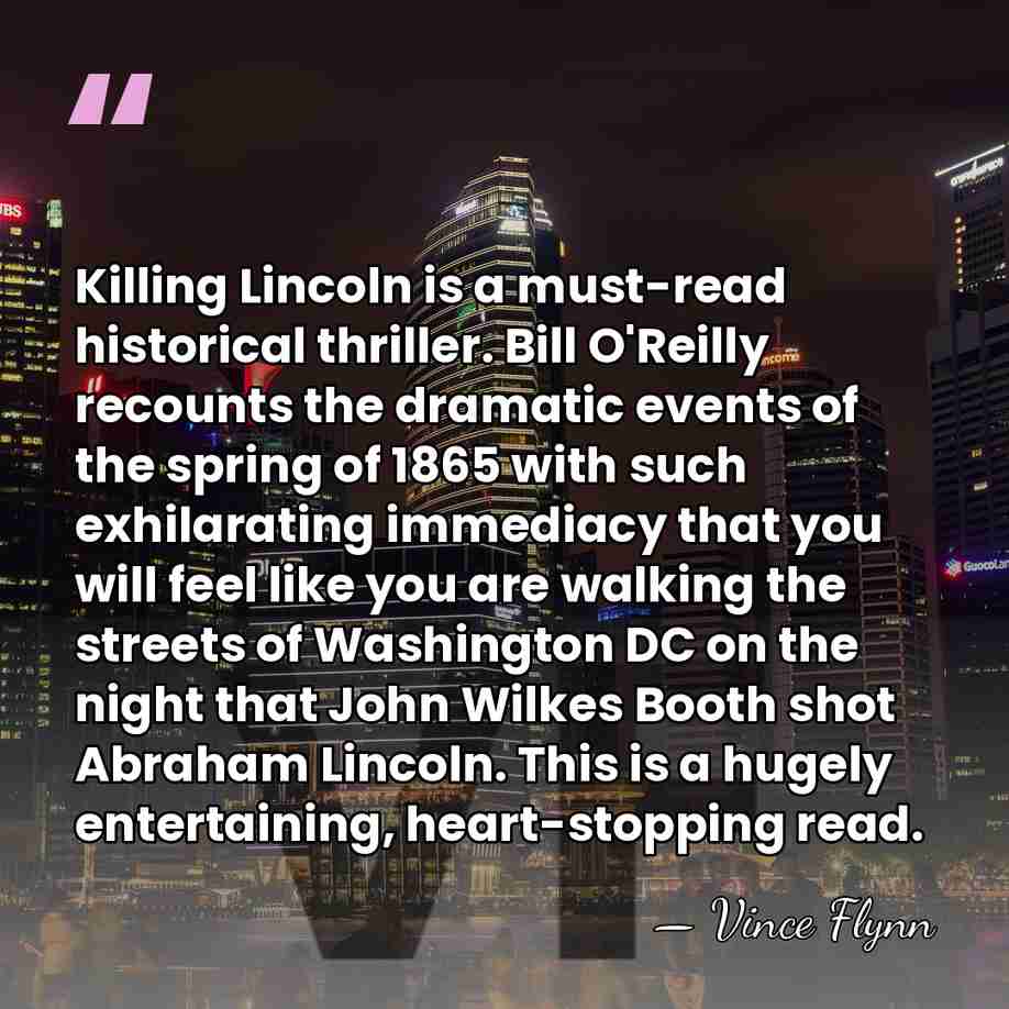Killing Lincoln is a must-read historical thriller. Bill O'Reilly recounts the dramatic&hellip; - Vince Flynn