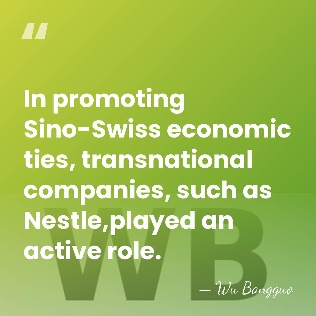 In promoting Sino-Swiss economic ties, transnational companies, such as Nestle,played an active&hellip; - Wu Bangguo