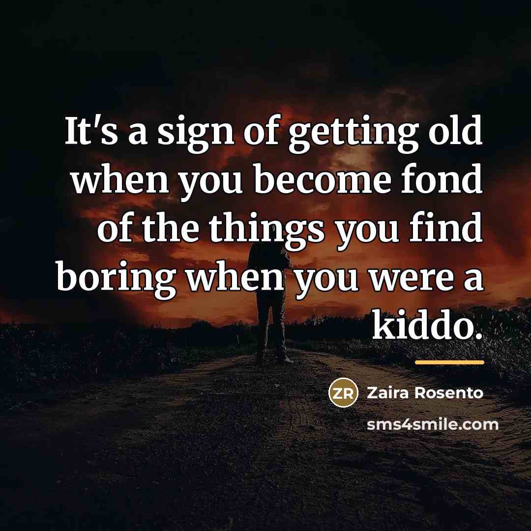 “It's a sign of getting old when you become fond…” quote by Zaira Rosento