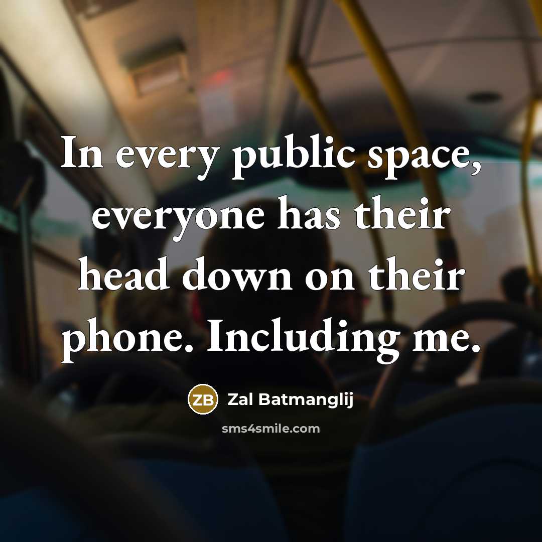 “In every public space, everyone has their head down on…” quote by Zal Batmanglij