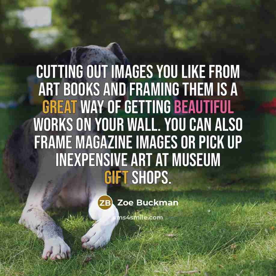“Cutting out images you like from art books and framing…” quote by Zoe Buckman