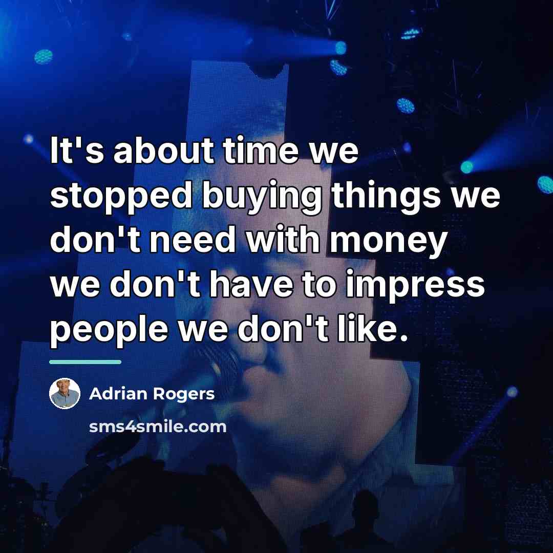 “It's about time we stopped buying things we don't need…” quote by Adrian Rogers