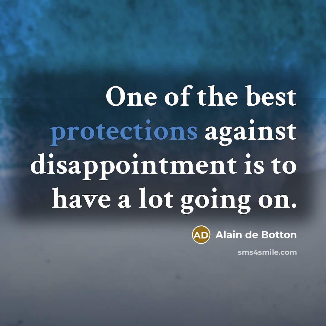 “One of the best protections against disappointment is to have…” quote by Alain de Botton