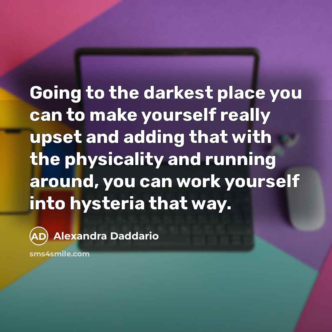 “Going to the darkest place you can to make yourself…” quote by Alexandra Daddario