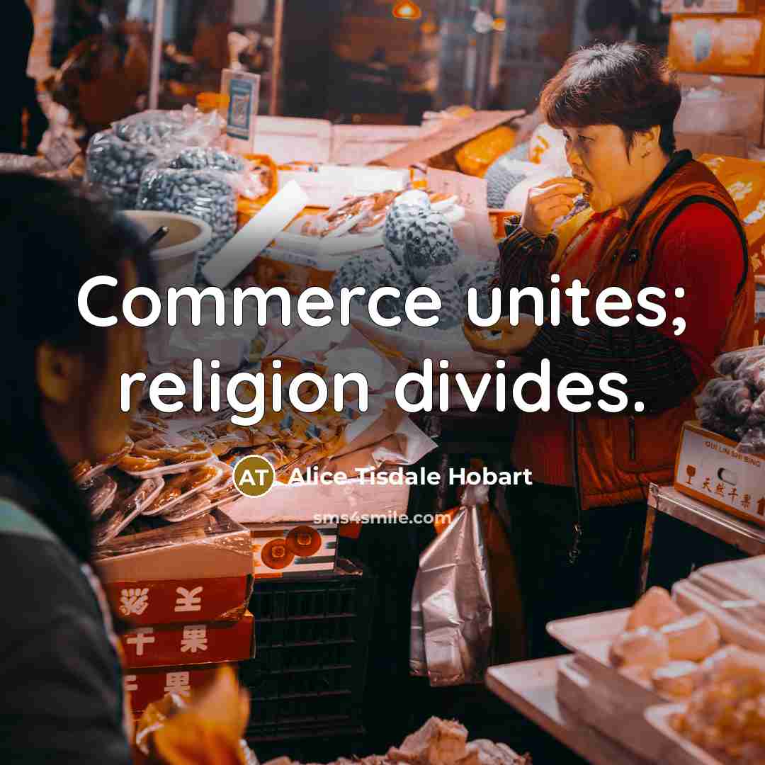 “Commerce unites; religion divides.…” quote by Alice Tisdale Hobart