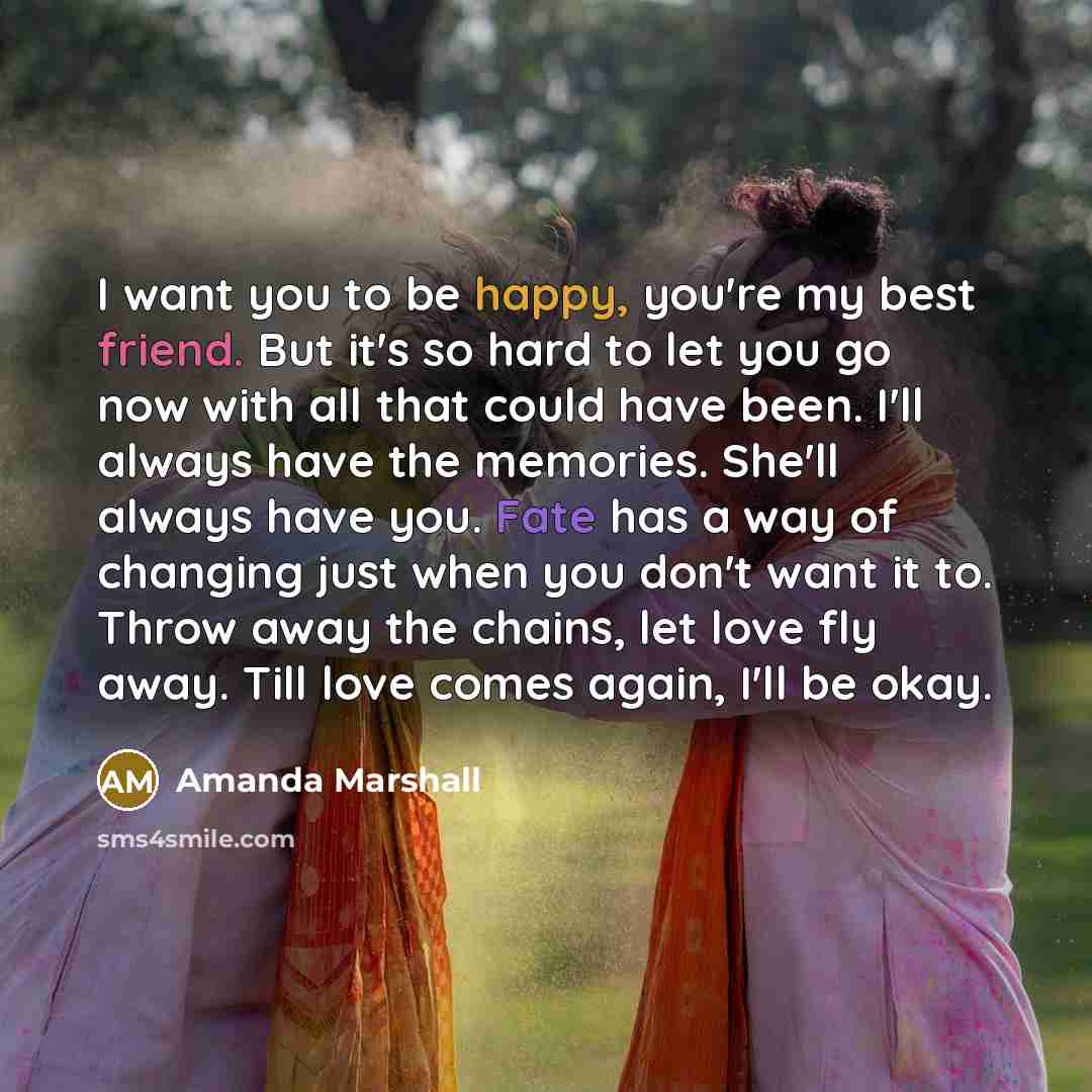 “I want you to be happy, you're my best friend.…” quote by Amanda Marshall