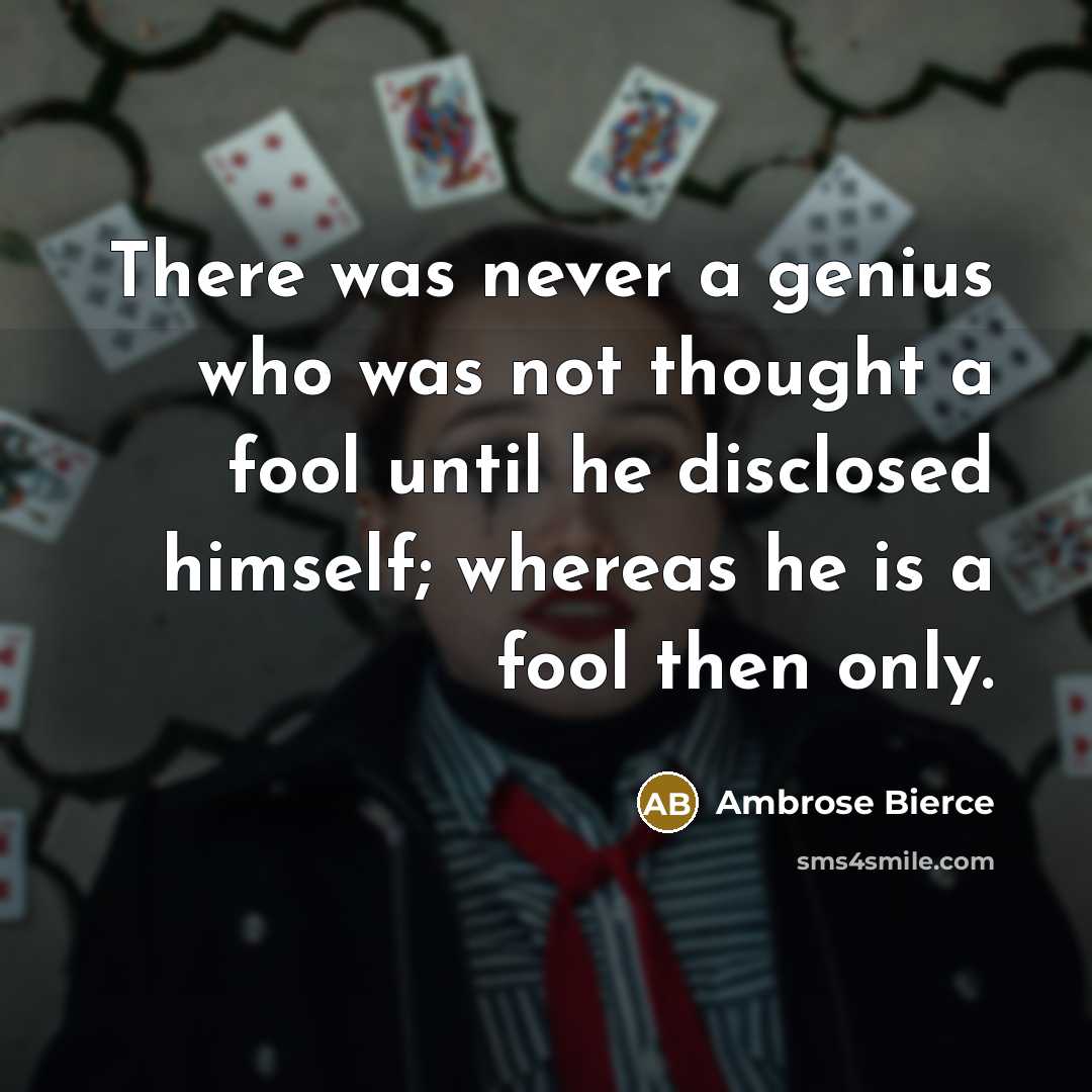 “There was never a genius who was not thought a…” quote by Ambrose Bierce