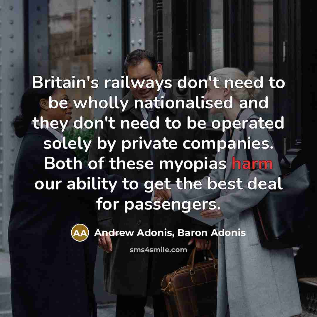 “Britain's railways don't need to be wholly nationalised and they…” quote by Andrew Adonis, Baron Adonis