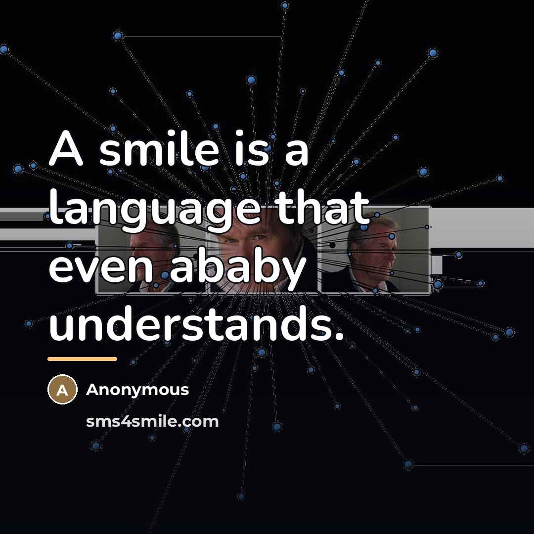 “A smile is a language that even ababy understands.…” quote by Anonymous