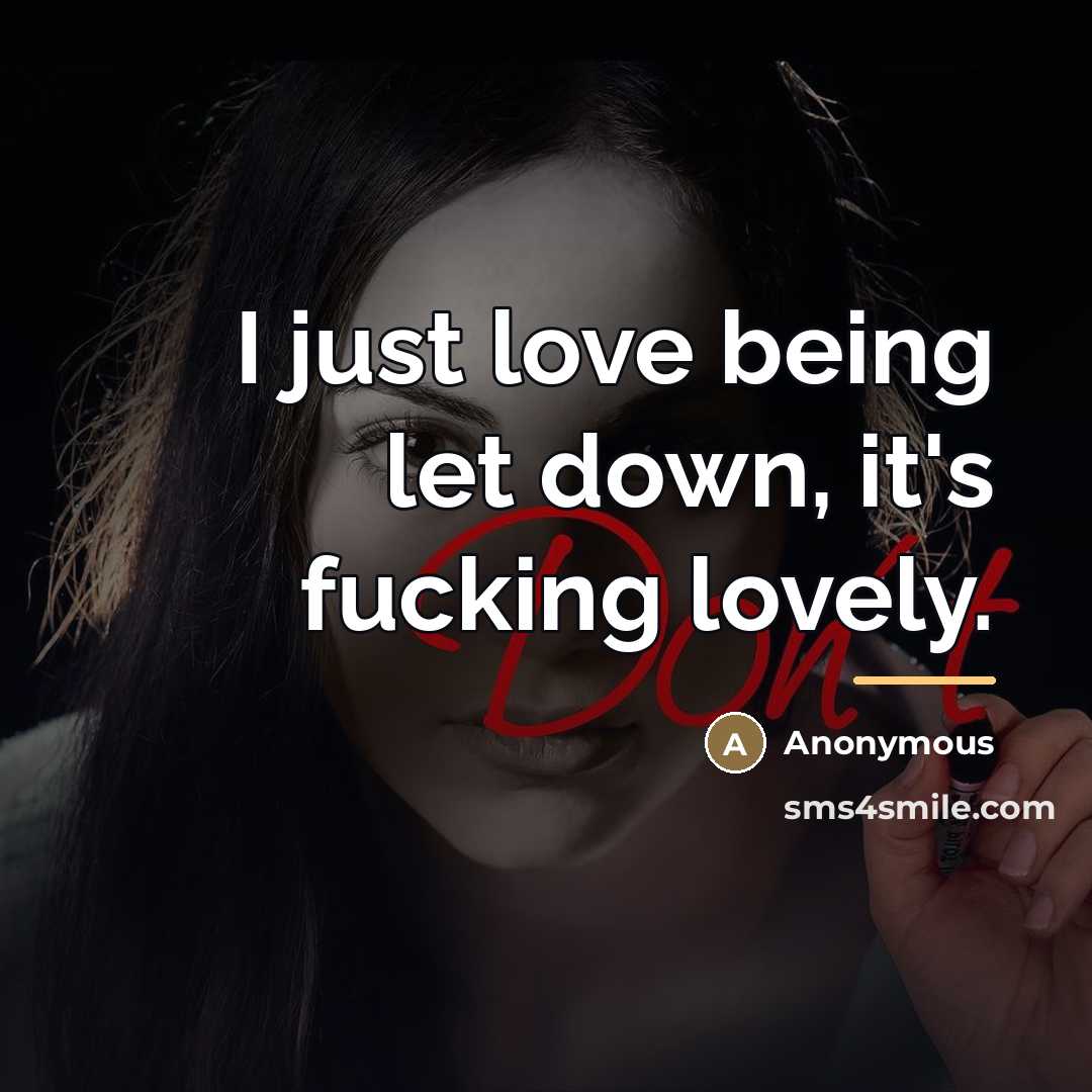 “I just love being let down, it's fucking lovely.…” quote by Anonymous