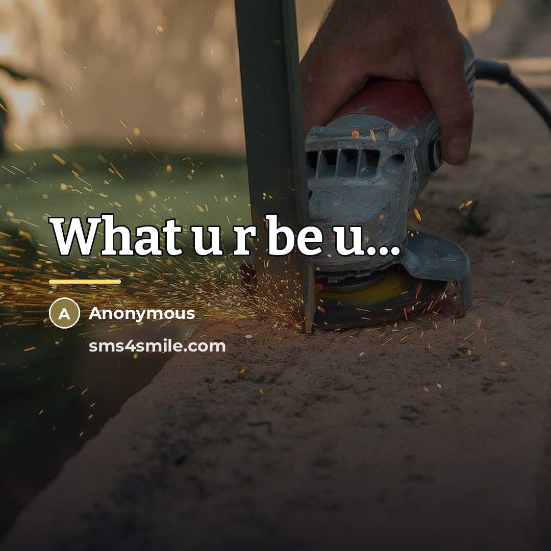 “What u r be u...…” quote by Anonymous