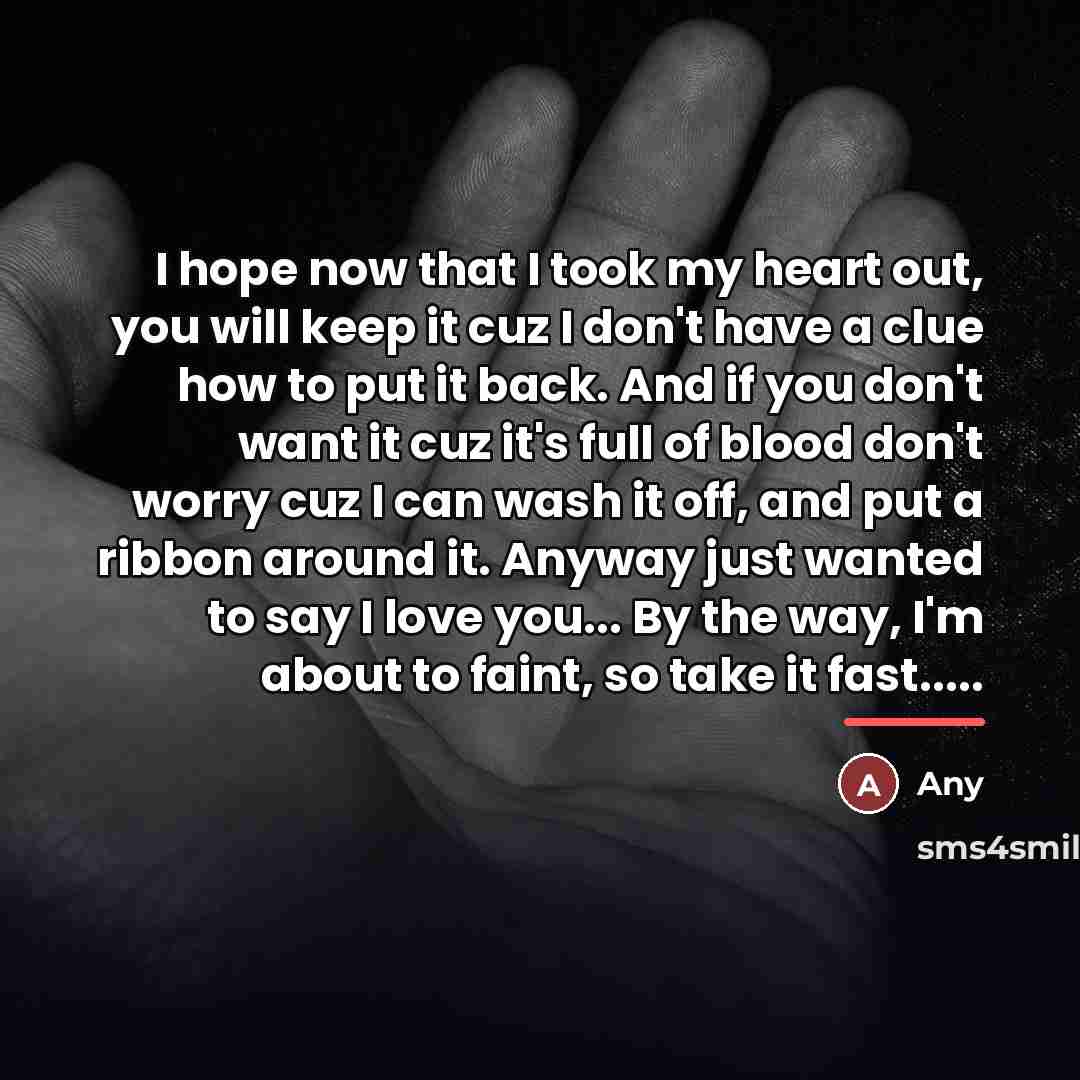 “I hope now that I took my heart out, you…” quote by Any