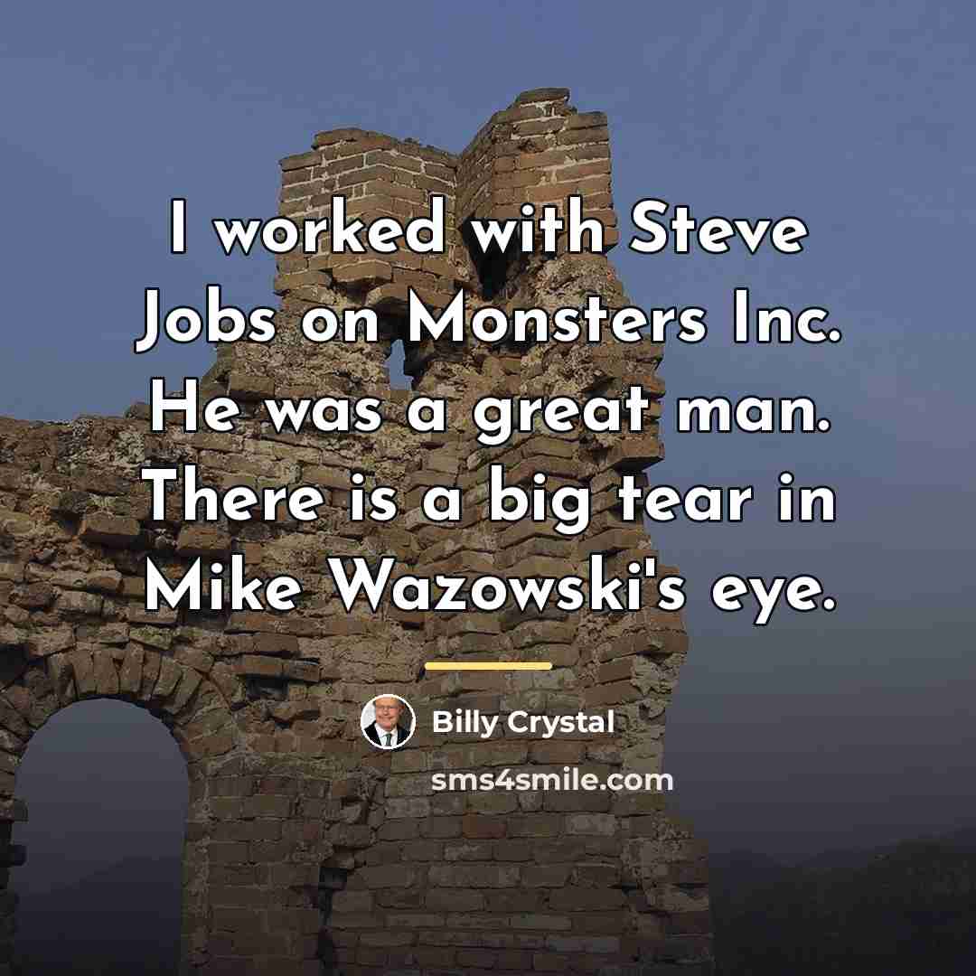 “I worked with Steve Jobs on Monsters Inc. He was…” quote by Billy Crystal
