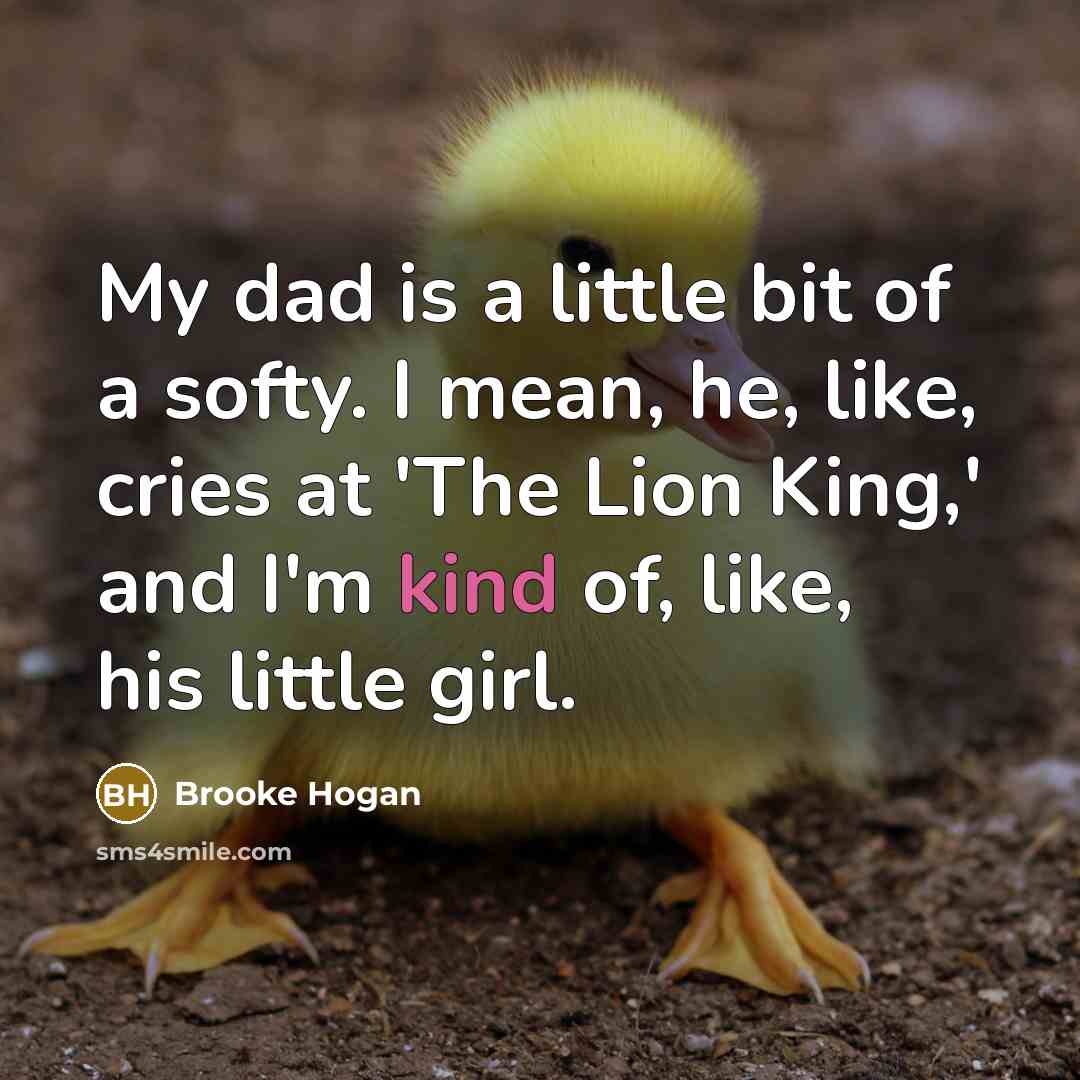 “My dad is a little bit of a softy. I…” quote by Brooke Hogan
