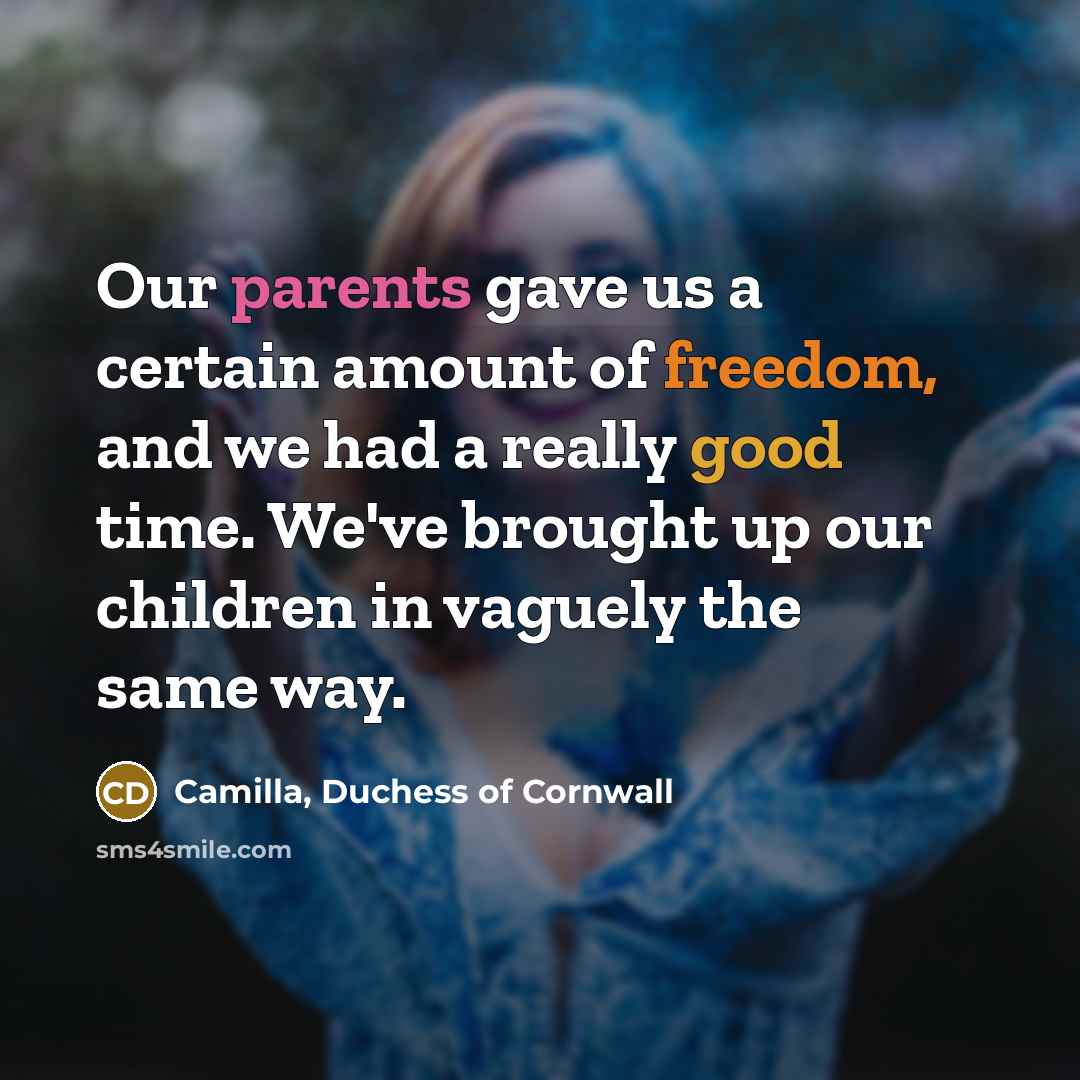 “Our parents gave us a certain amount of freedom, and…” quote by Camilla, Duchess of Cornwall