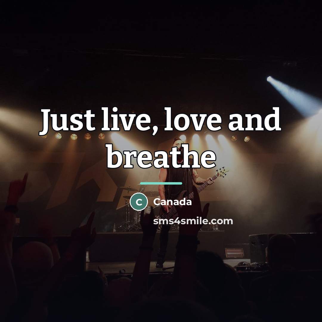 “Just live, love and breathe…” quote by Canada