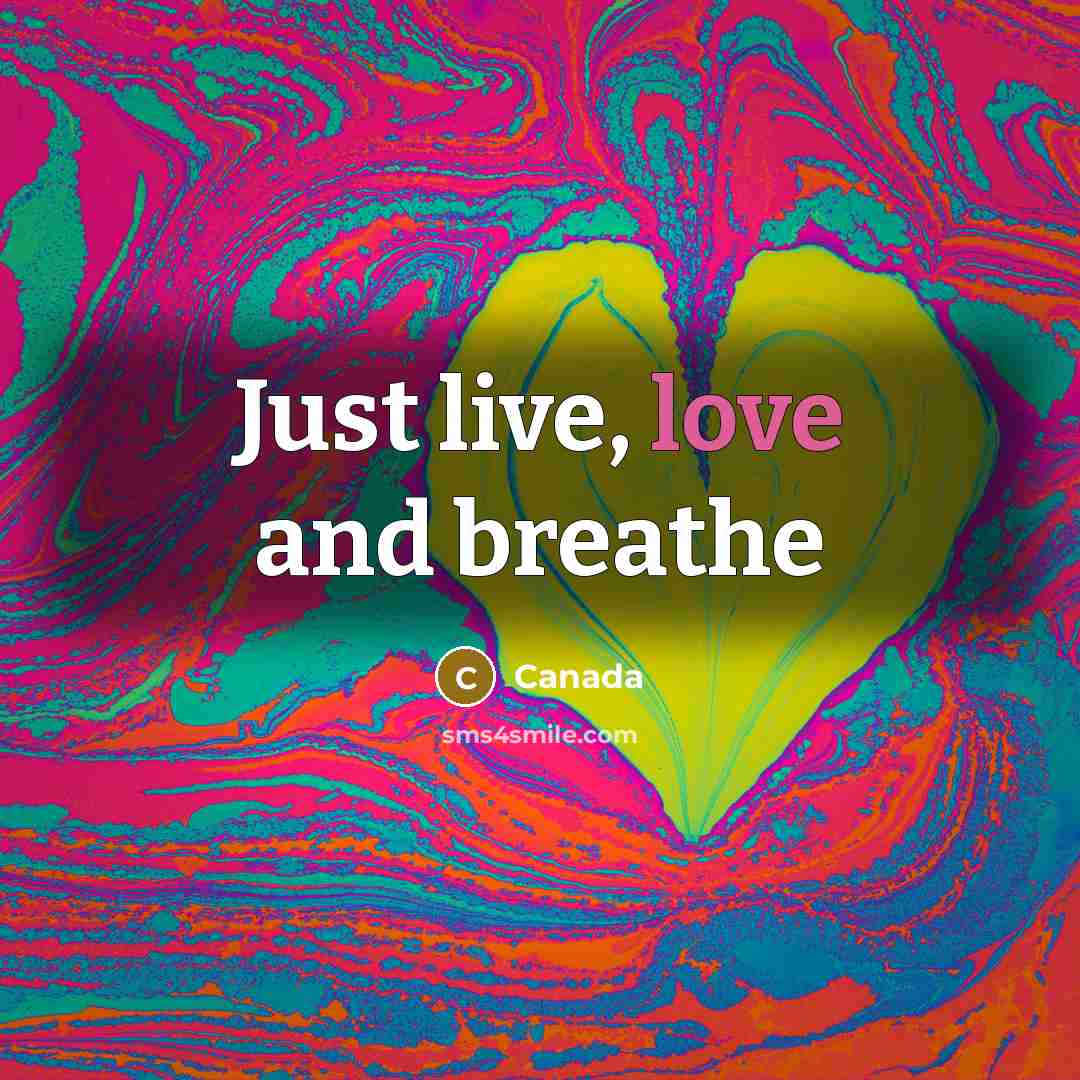 “Just live, love and breathe” quote by Canada