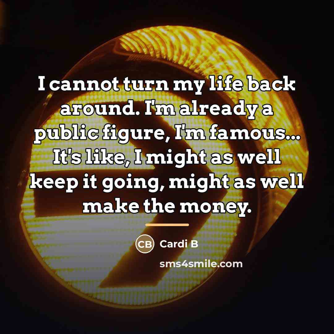 “I cannot turn my life back around. I'm already a…” quote by Cardi B