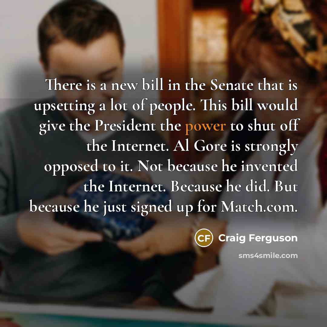 “There is a new bill in the Senate that is…” quote by Craig Ferguson