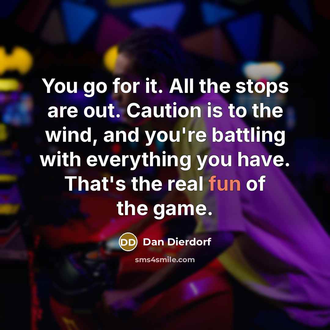 “You go for it. All the stops are out. Caution…” quote by Dan Dierdorf