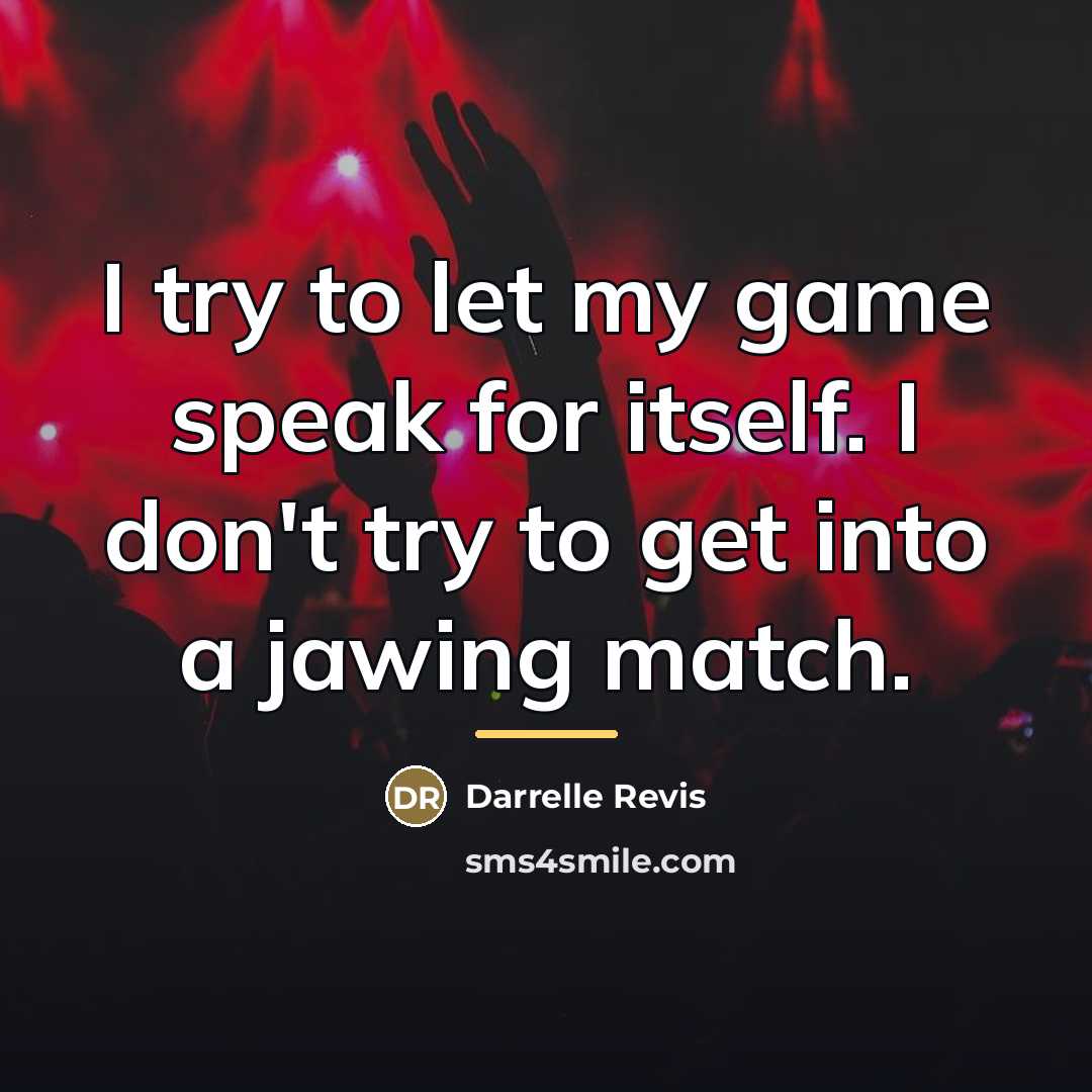 “I try to let my game speak for itself. I…” quote by Darrelle Revis