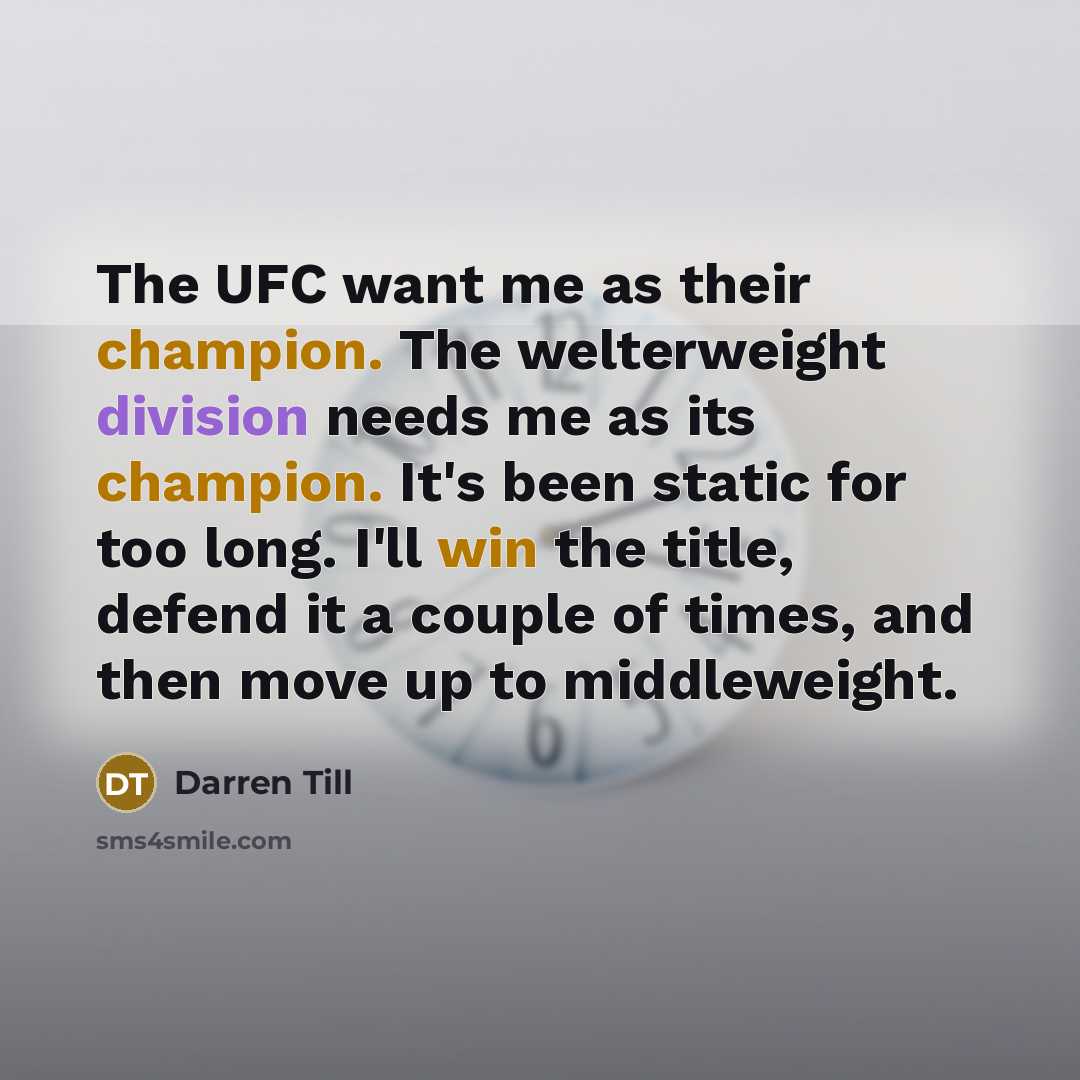 “The UFC want me as their champion. The welterweight division…” quote by Darren Till