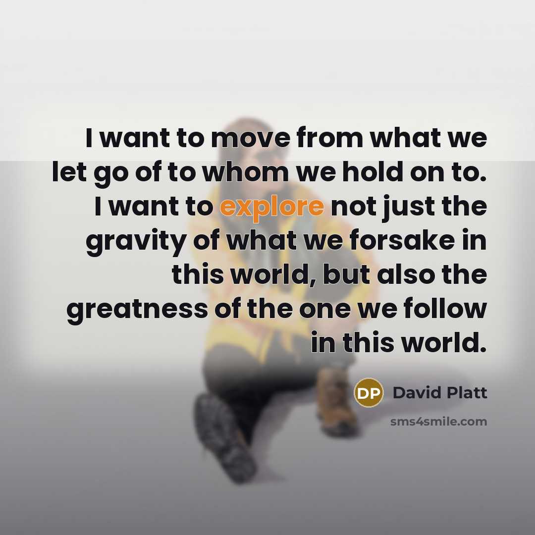 “I want to move from what we let go of…” quote by David Platt