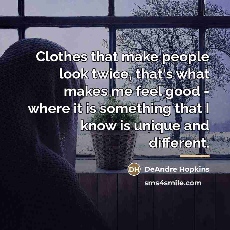 “Clothes that make people look twice, that's what makes me…” quote by DeAndre Hopkins