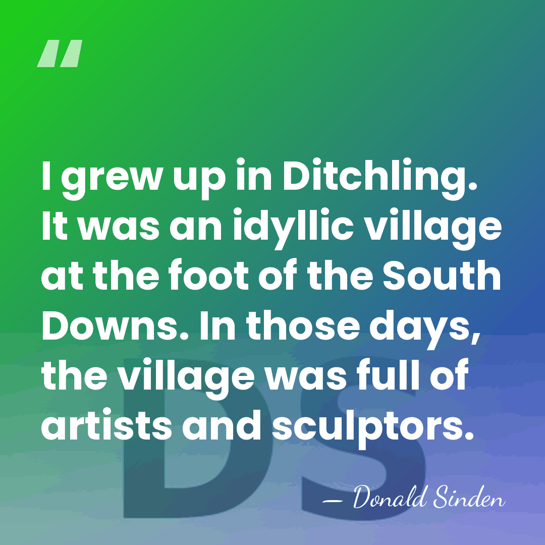 I grew up in Ditchling. It was an idyllic village at the&hellip; - Donald Sinden