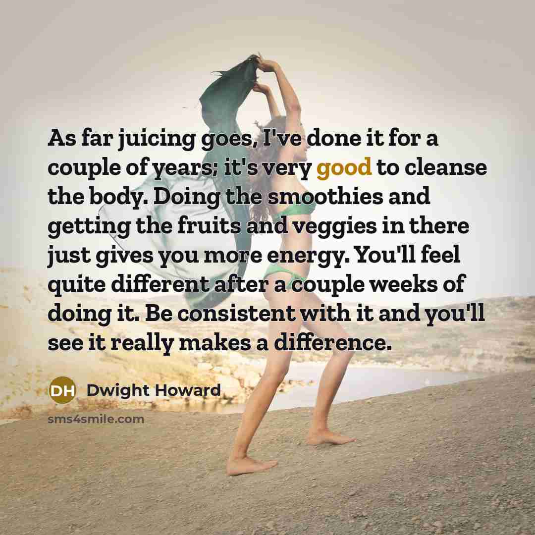 “As far juicing goes, I've done it for a couple…” quote by Dwight Howard